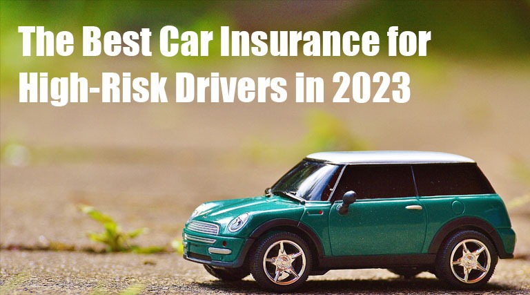The Best Car Insurance for High-Risk Drivers in 2023